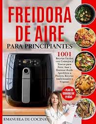 Freidora de Aire: 1001 Recetas Fáciles para Principiantes