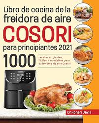 Recetas Fáciles y Saludables para Freidora de Aire Cosori