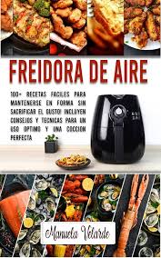 Freidora de Aire: 100+ Recetas Fáciles Saludables